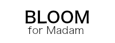 BLOOM for Madam